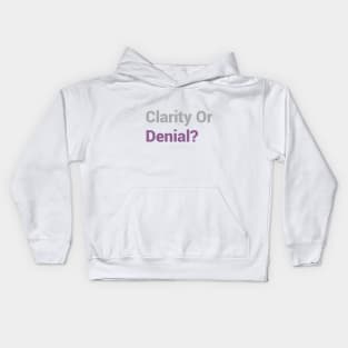 Clarity Or Denial? Kids Hoodie